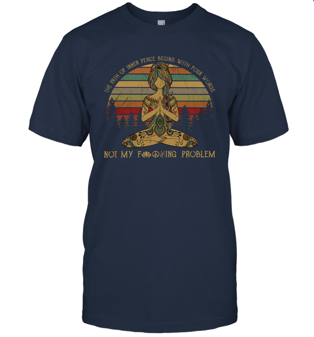 Vintage the path of inner peace begins with four words shirt funny yoga meditation zen gift T-Shirt