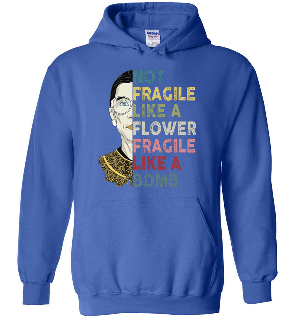 Not Fragile Like A Flower But A Bomb Ruth Ginsburg RBG Hoodie