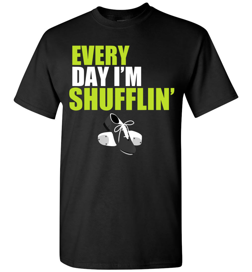 2022 Tap Dance Dancing Dancer Every Day I'm Shufflin' Unisex Shirt Gift Women Men