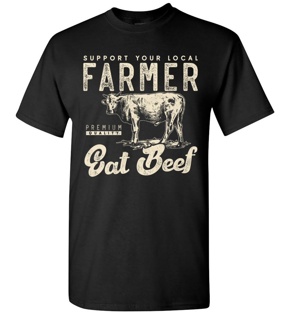 Support Your Local Beef Cow Farmer Small Farm Farming Unisex Shirt Gift Women Men