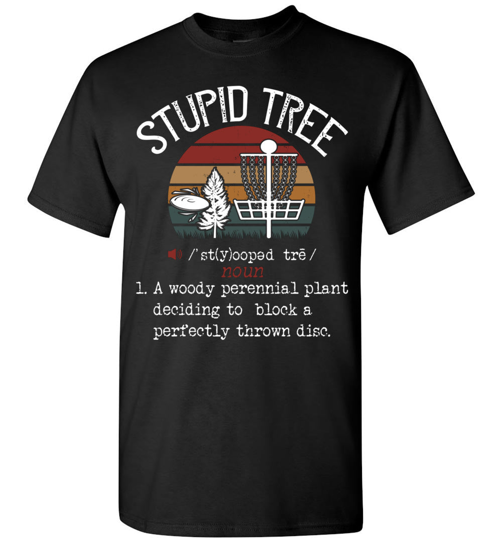 2022 Stupid Tree Disc Golf T Shirt Funny Gift Frisbee Vintage Gift Unisex Shirt Women Men