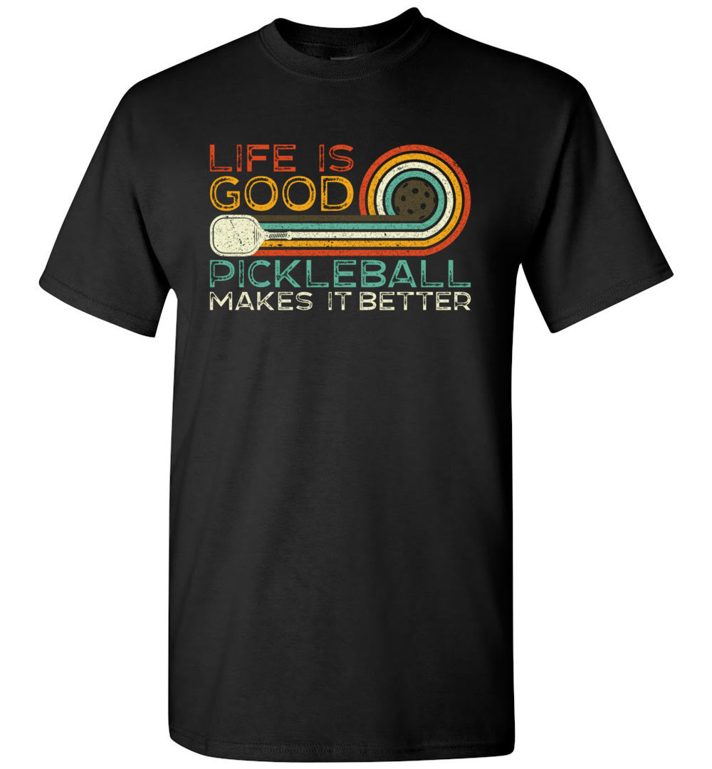 Life is Good Pickleball Makes It Better. Pickleball Unisex Shirt Gift Women Men