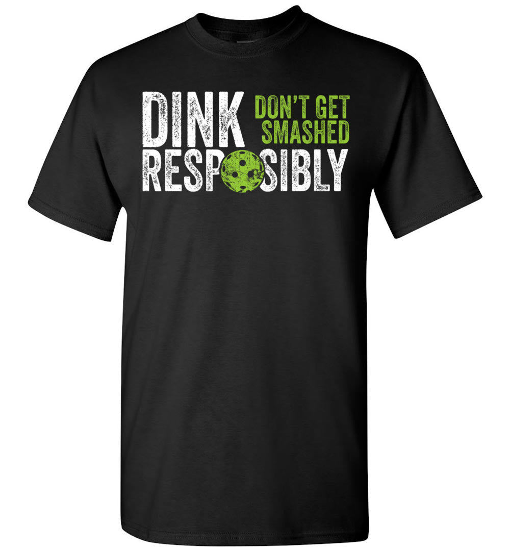 2022 Funny Pickleball Team Dink Responsibly Dont Get Smashed Unisex Shirt Gift Women Men