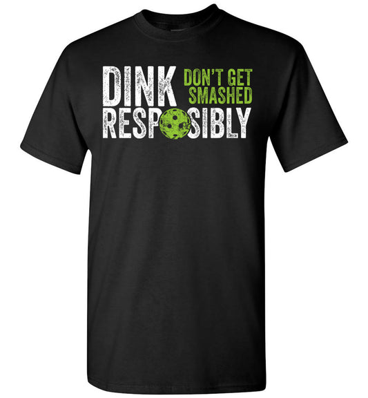 2022 Funny Pickleball Team Dink Responsibly Dont Get Smashed Unisex Shirt Gift Women Men