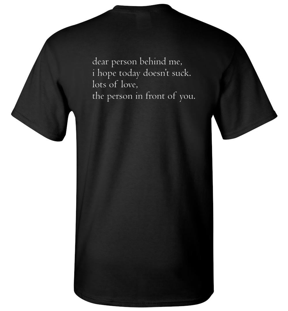 2023 Dear Person Behind Me I Hope Today Doesnt Suck Funny Unisex Shirt Gift Women Men