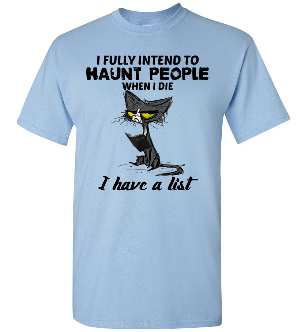 2023 Funny Cat I Fully Intend to Haunt People When I Die Cats Lover Owner Cat Mom Dad Unisex Shirt G