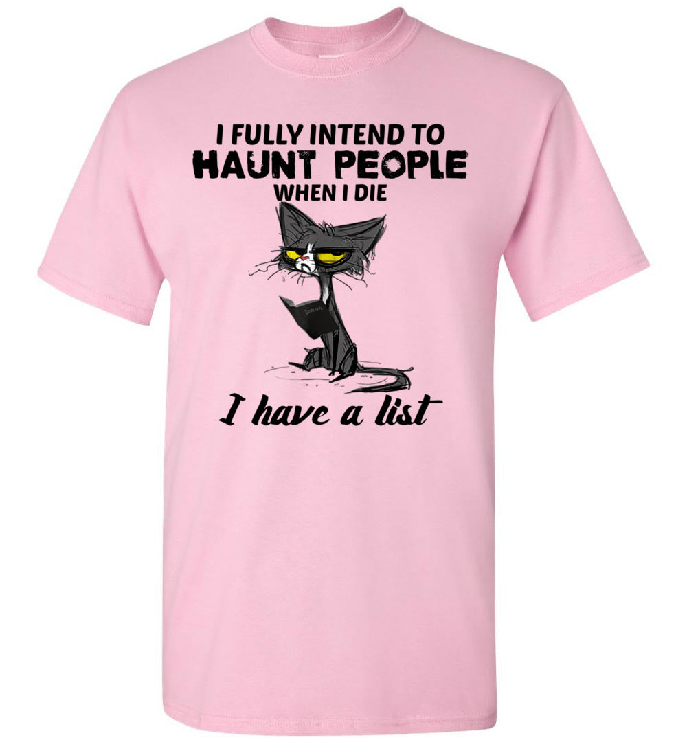 2023 Funny Cat I Fully Intend to Haunt People When I Die Cats Lover Owner Cat Mom Dad Unisex Shirt G