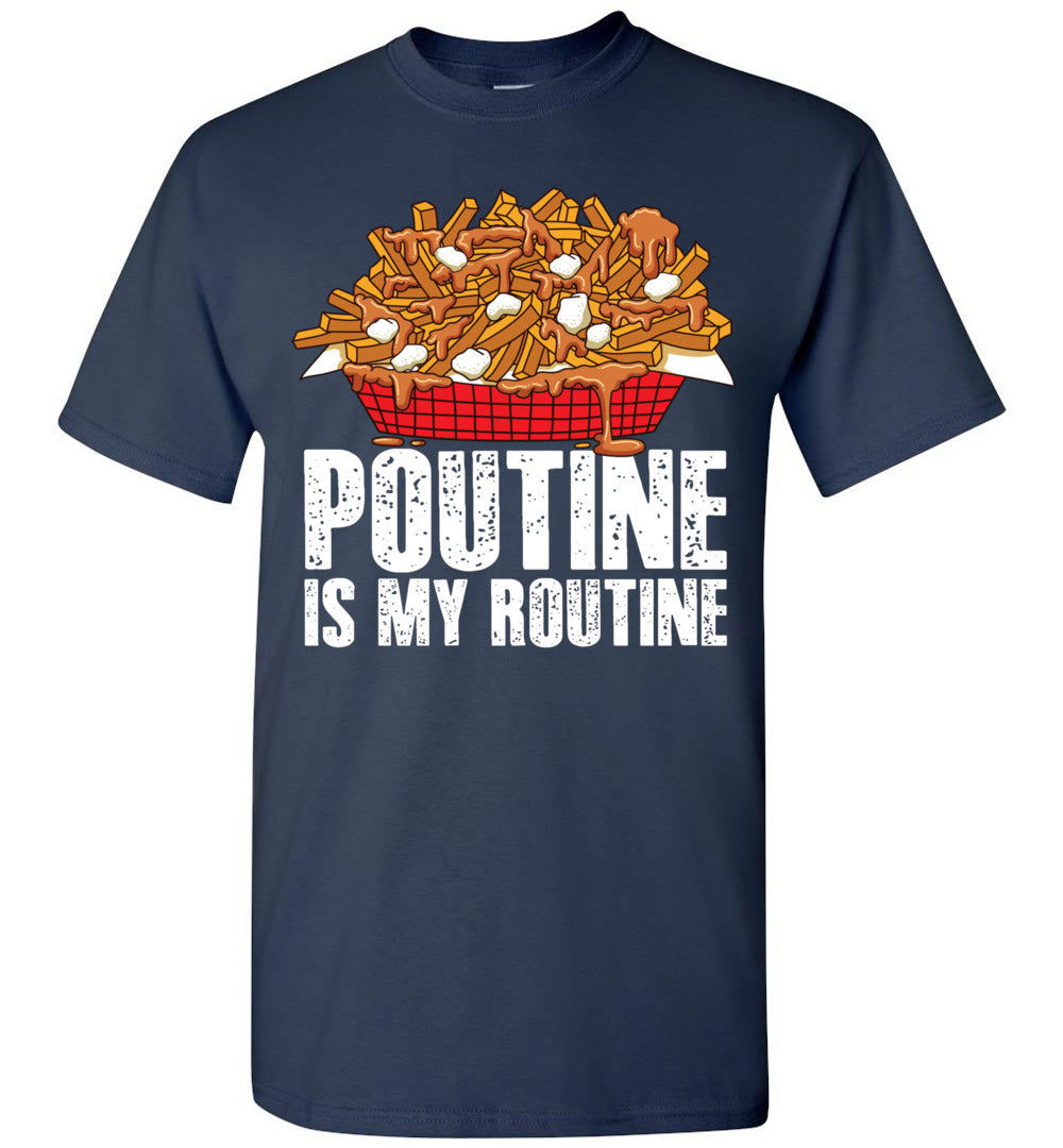Funny Poutine is My Routine Canadian Poutine Love Canada Unisex Shirt Gift Women Men
