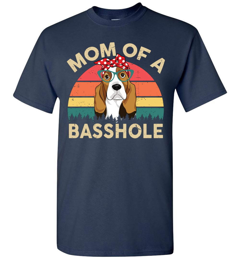 2023 Basset Hound Mom of A Basshole Funny Dog Mom Dad Dogs Lover Owner Unisex Shirt Gift Women Men