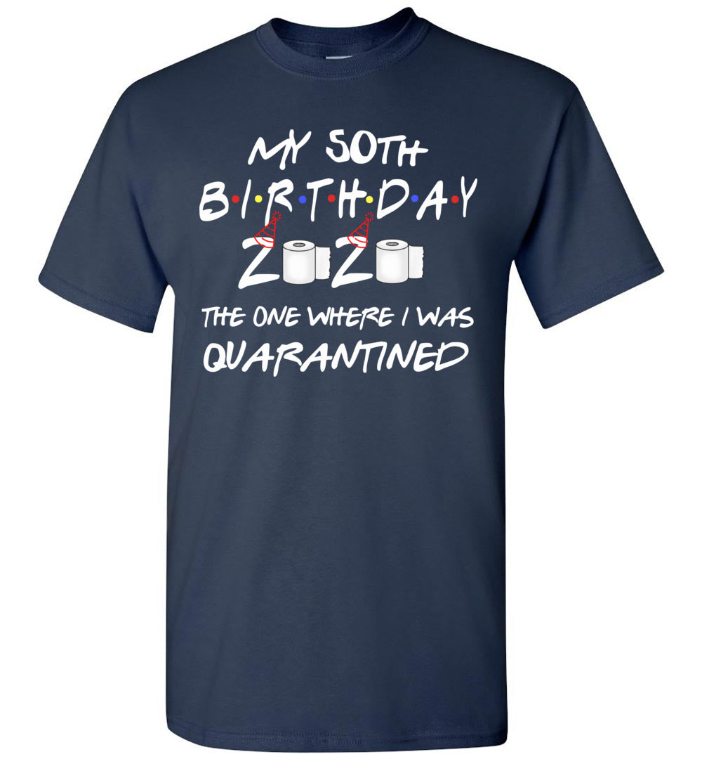 My 50th Birthday The One Where I was Quarantined 2020 Toilet Paper T-Shirt