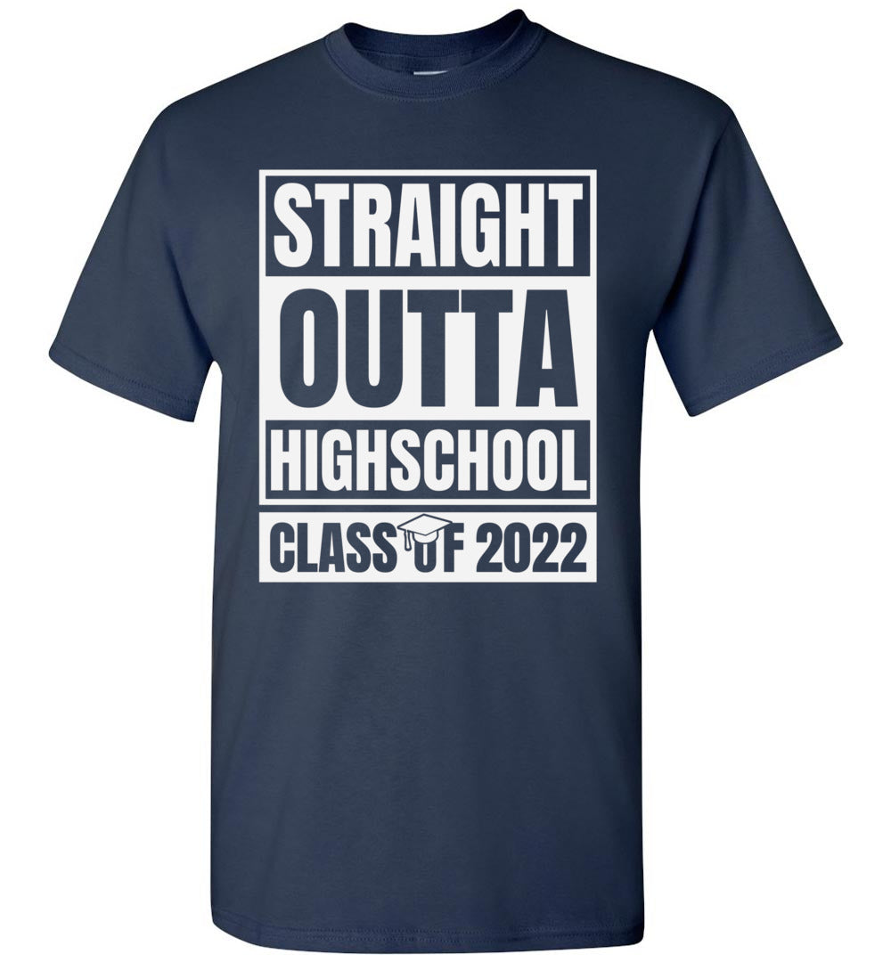 Straight Outta High School Class of 2022 Graduation Graduate Gift Unisex Shirt Women Men