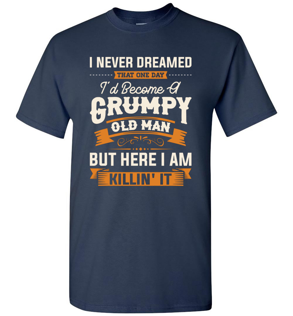 Lunar Zone Mens I Never Dreamed That I'd Become A Grumpy Old Man Grandpa Unisex Shirt Gift Men Women