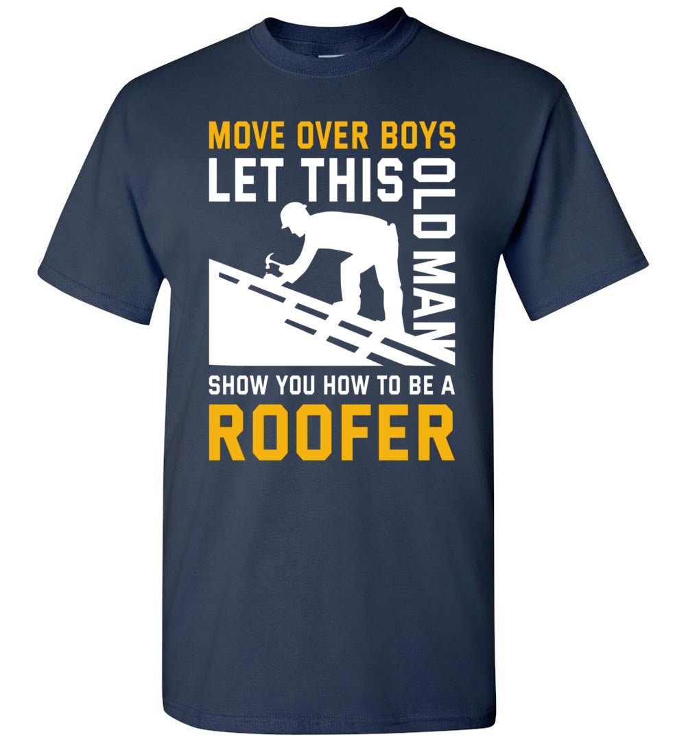 2023 Let This Old Man Show You How to Be A Roofer Roofing Funny Sarcasm Sarcastic Unisex Shirt Gift