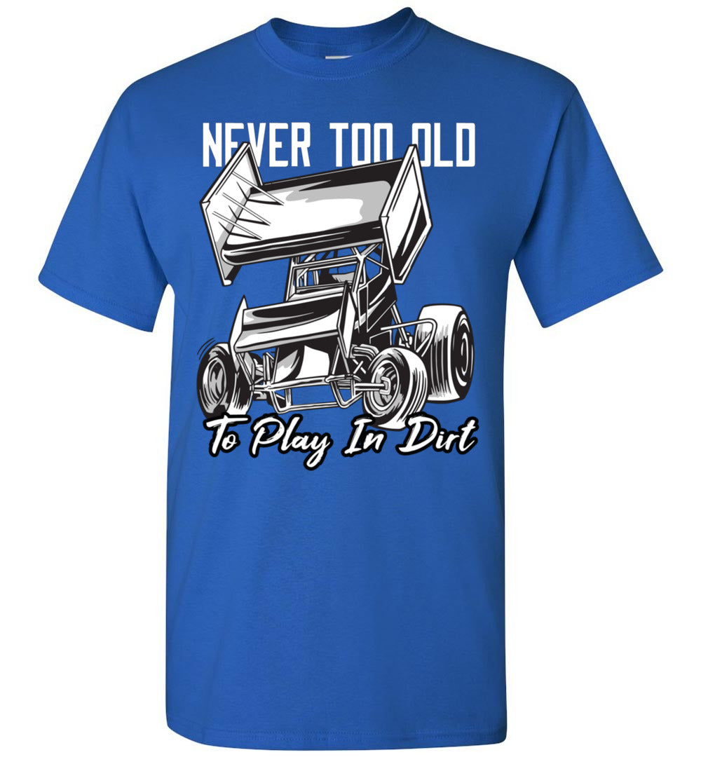 2022 Sprint Car Dirt Track Racing Never Too Old to Play in Dirt Unisex Shirt Gift Women Men