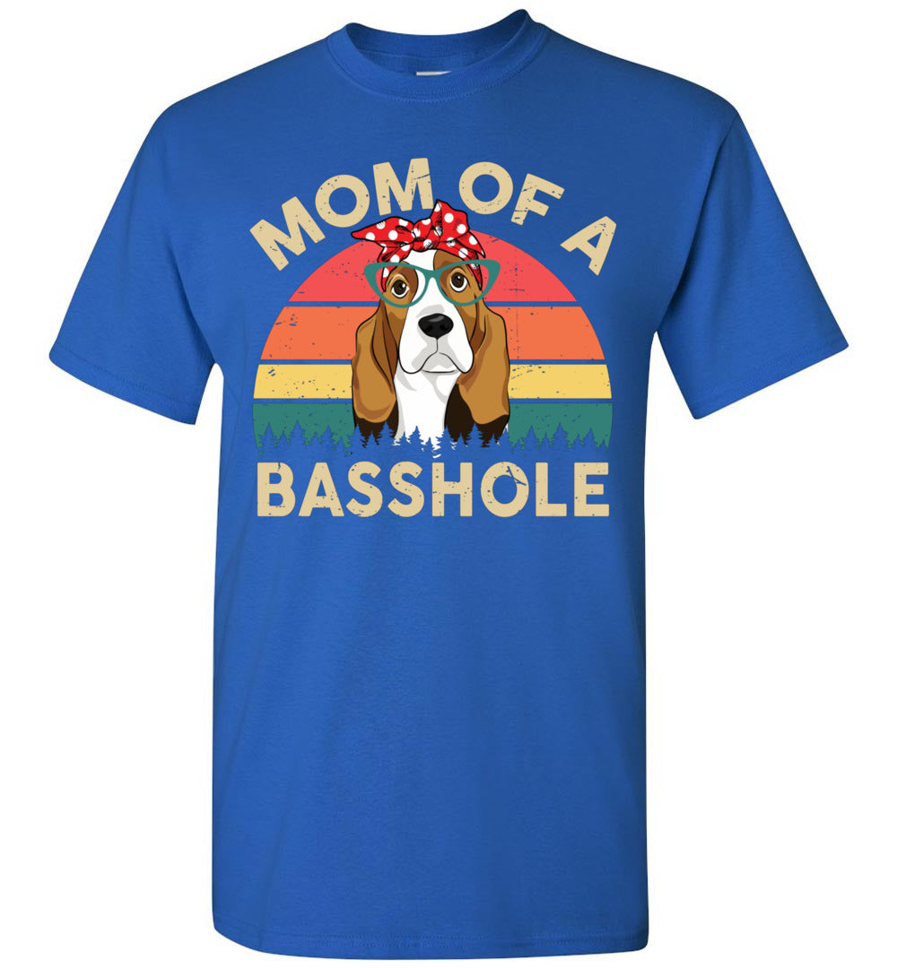 2023 Basset Hound Mom of A Basshole Funny Dog Mom Dad Dogs Lover Owner Unisex Shirt Gift Women Men