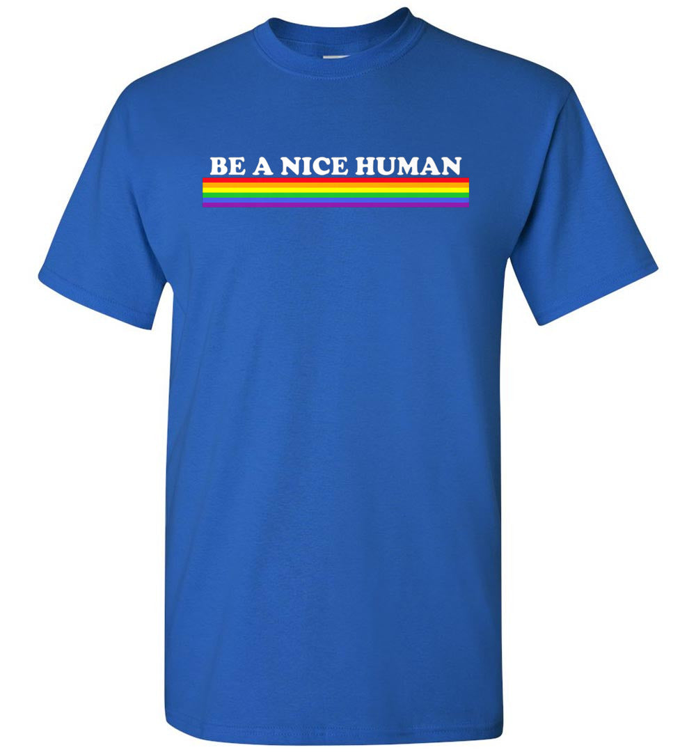 Be A Nice Human Inspirational Rainbow LGBT Pride Tee Shirt Gift Women Men