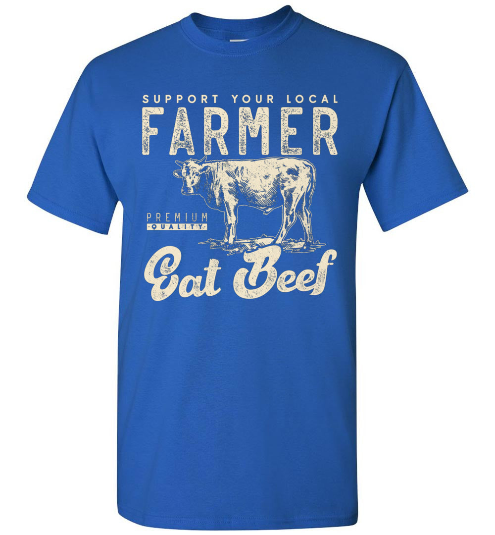 Support Your Local Beef Cow Farmer Small Farm Farming Unisex Shirt Gift Women Men