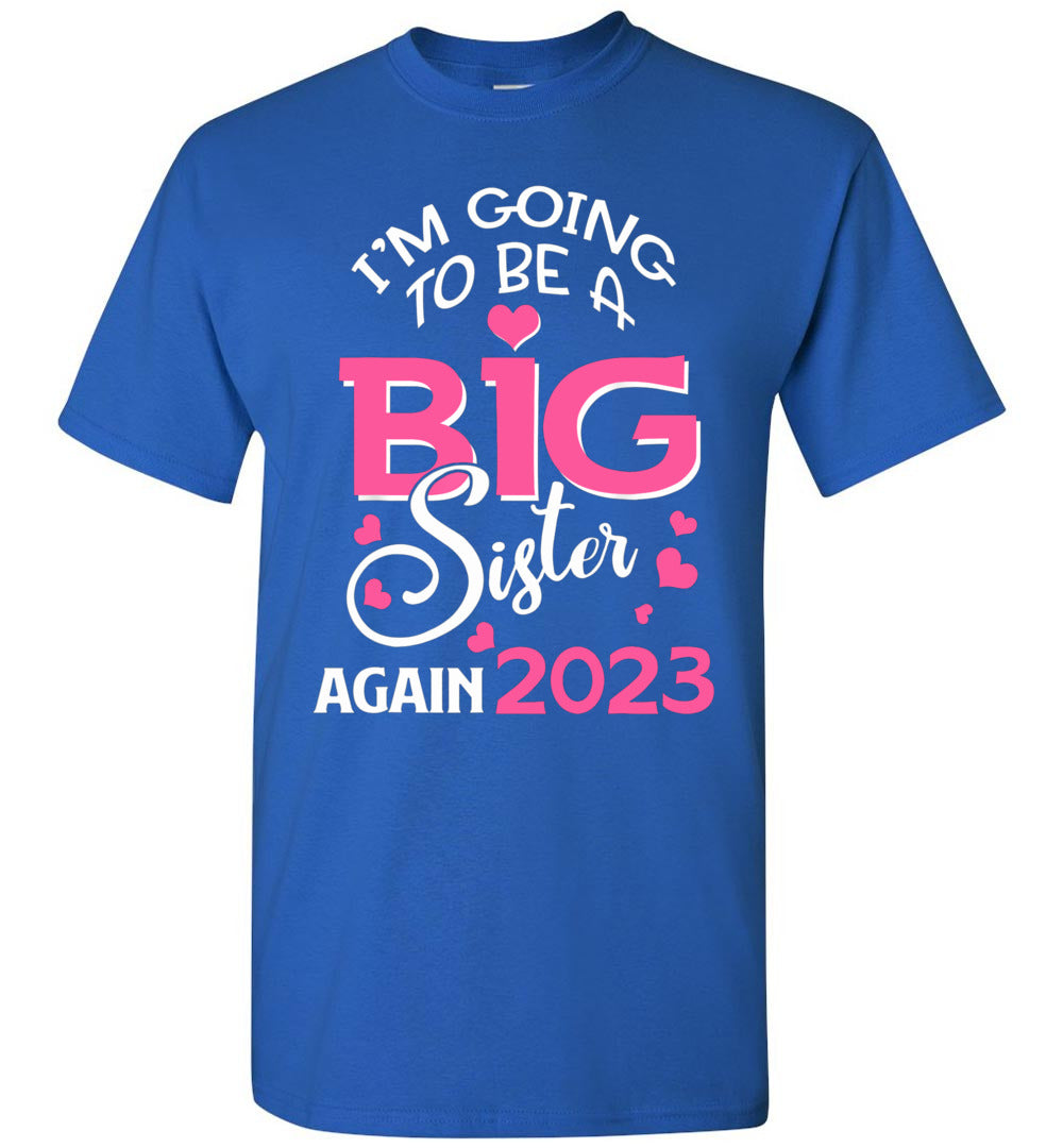 2023 A I'm Going to Be A Big Sister Again 2023 Pregnancy Announcement Unisex Shirt Gift Boy Girl