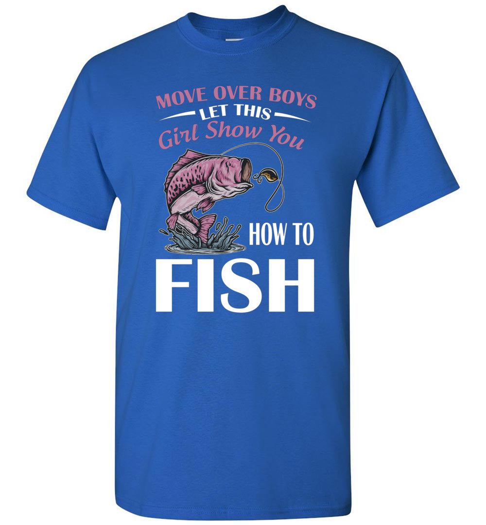 2023 Move Over Boys Let This Girl Show You How to Fish Fishing Gift Unisex Shirt Women Men