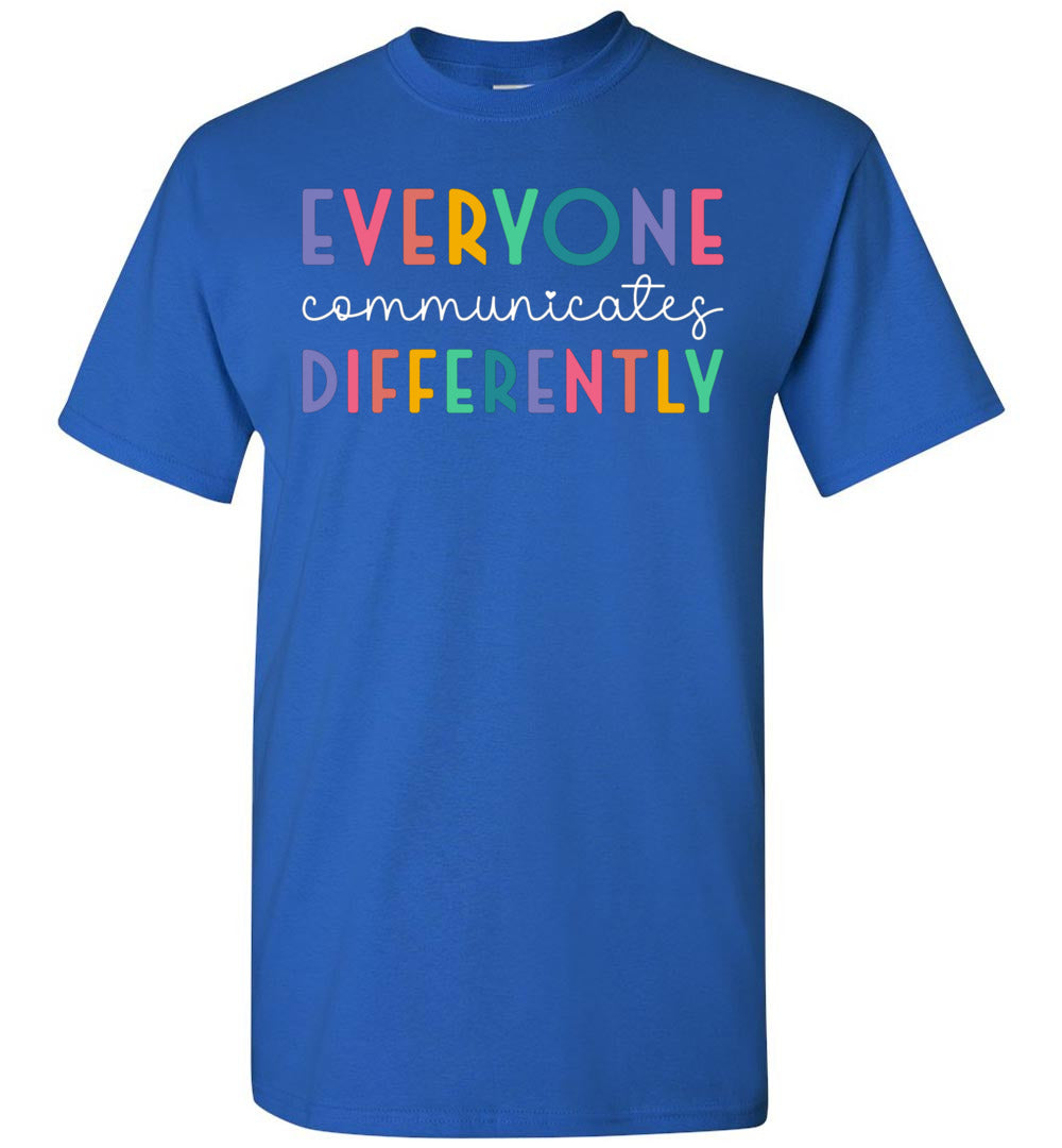 Autism Awareness Support, Everyone Communicates Differently Unisex Shirt Gift Women Men