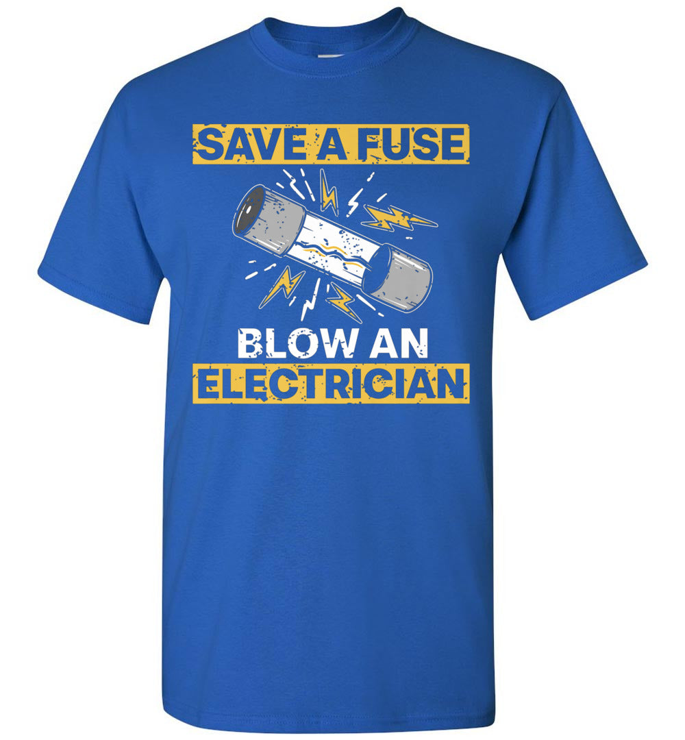 2022 Funny Save A Fuse Blow an Electrician Electrical Engineer Technician 1a Unisex Shirt Gift Women Men