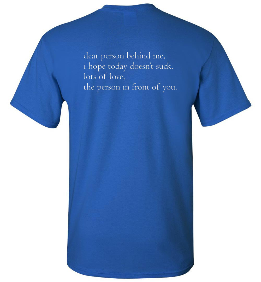 2023 Dear Person Behind Me I Hope Today Doesnt Suck Funny Unisex Shirt Gift Women Men