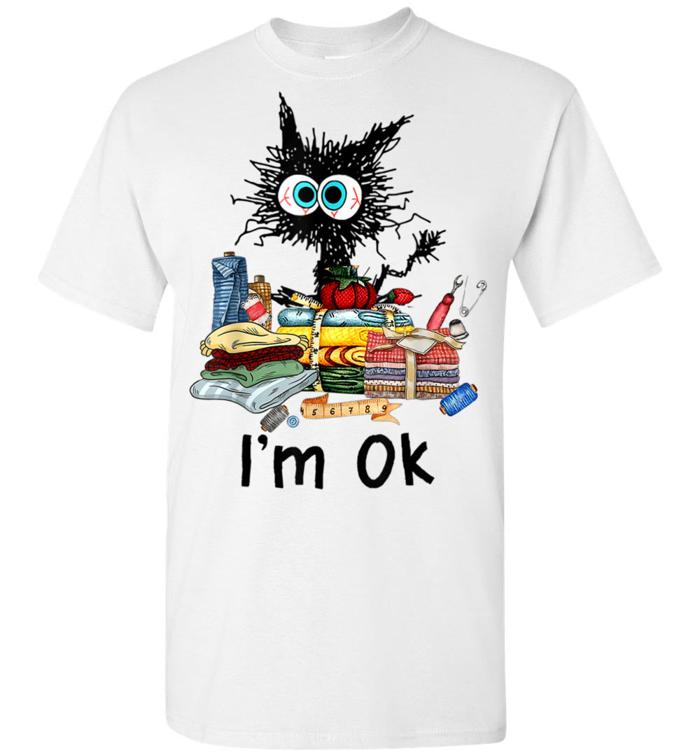 2023 Cats I'm Ok Funny Quilting Love Cat Lover Owner Sewing Its Fine Unisex Shirt Gift Women Men