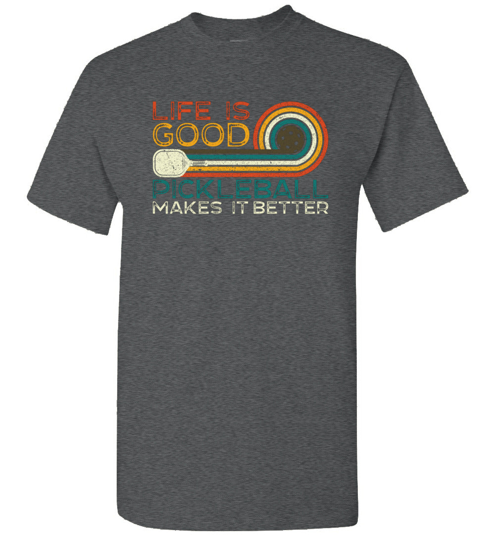 Life is Good Pickleball Makes It Better. Pickleball Unisex Shirt Gift Women Men