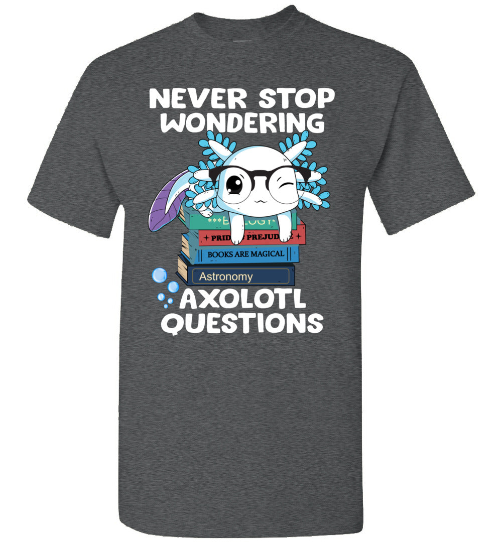 2023 Never Stop Wondering Axolotl Questions Cute Axolotl Toddler Shirt Gift Boy Girl