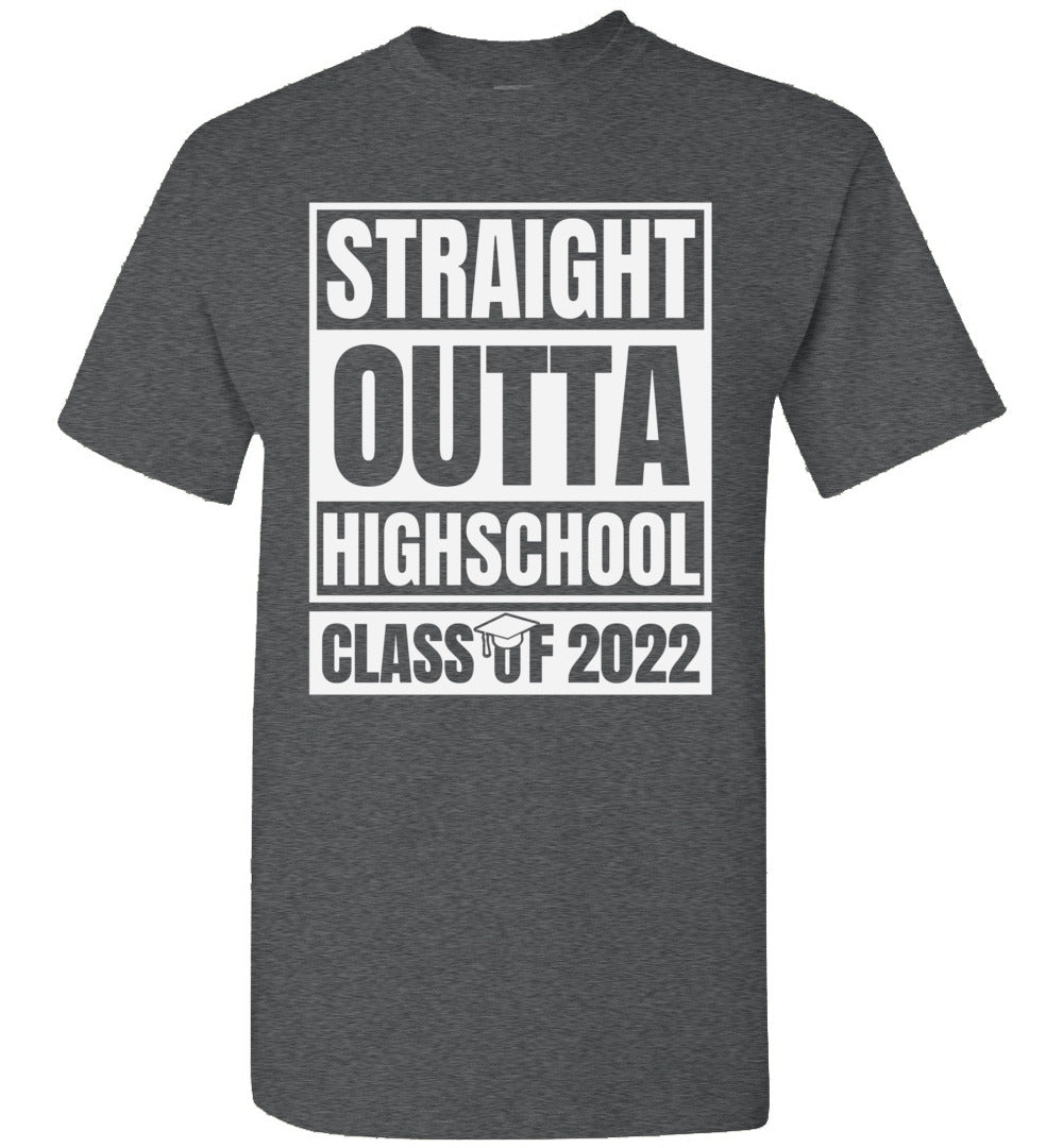 Straight Outta High School Class of 2022 Graduation Graduate Gift Unisex Shirt Women Men