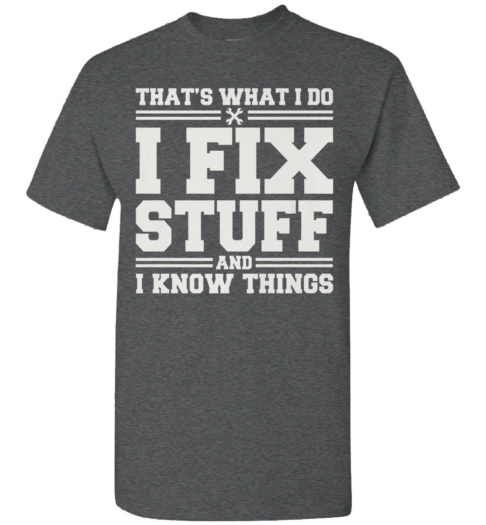 2023 That's What I Do I Fix Stuff and I Know Things Funny Electrician Handyman Mechanic (1) Unisex S