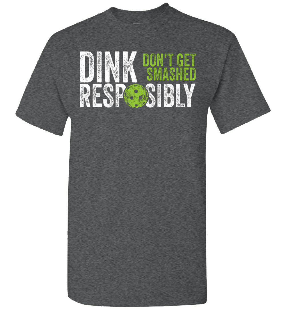 2022 Funny Pickleball Team Dink Responsibly Dont Get Smashed Unisex Shirt Gift Women Men