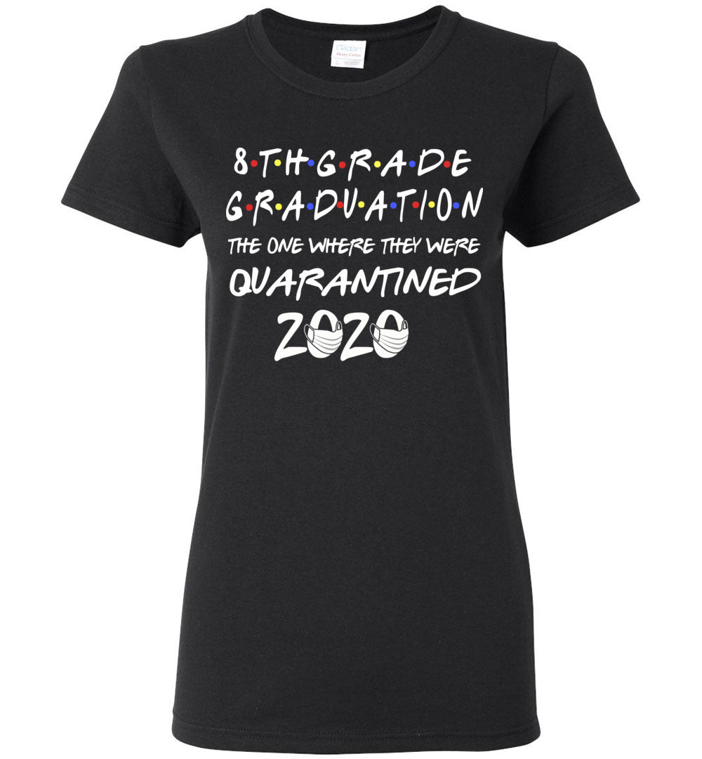 8th Grade Graduation 2020 The One Where They were Quarantined Women's Shirt 1