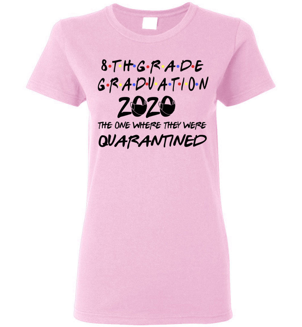 8th Grade Graduation 2020 The One Where They were Quarantined Women's Shirt