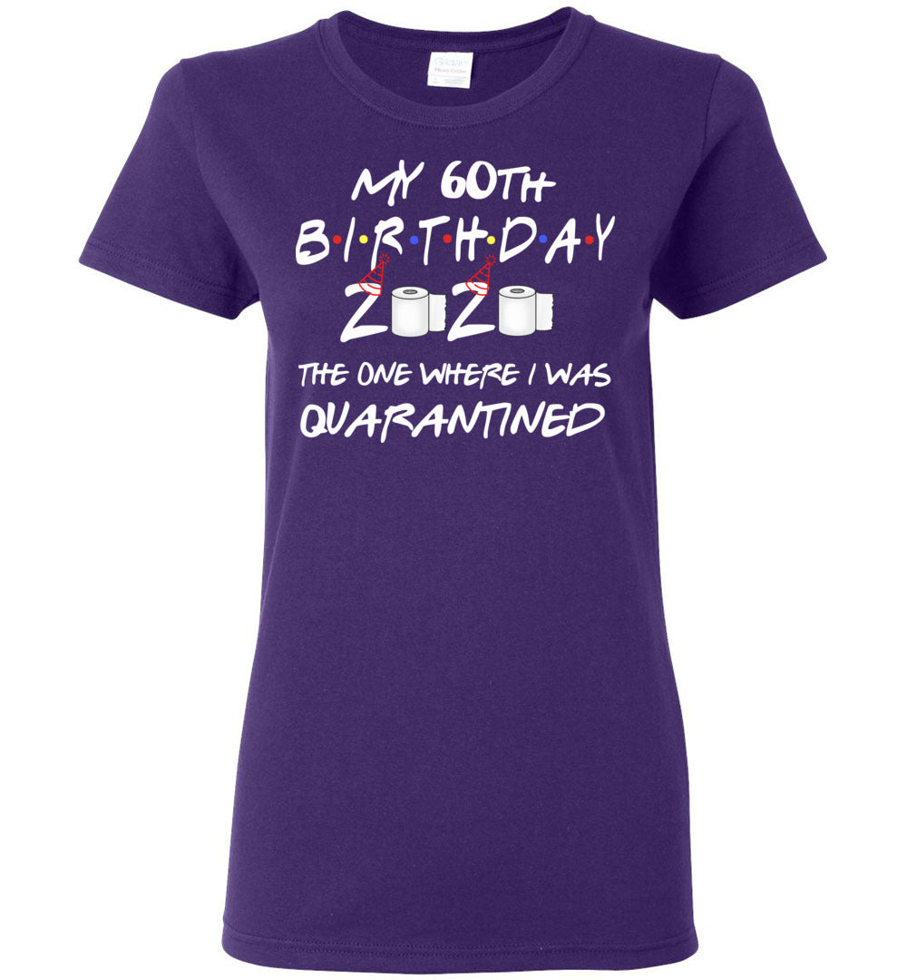 My 60th Birthday The One Where I was Quarantined 2020 Toilet Paper Woman's Shirt