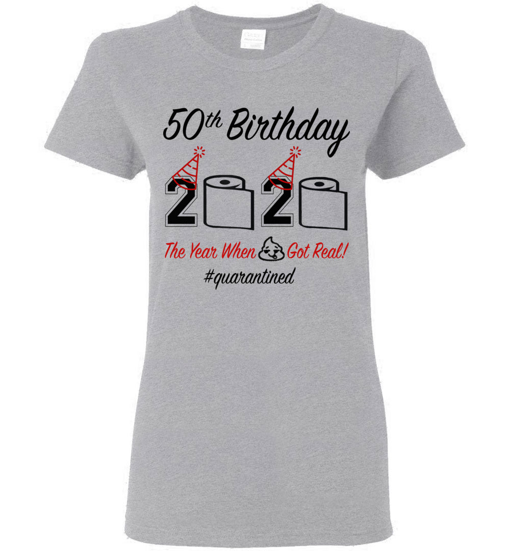Women's 50th Birthday 2020 The Year When Shit Got Real Quarantined Shirt