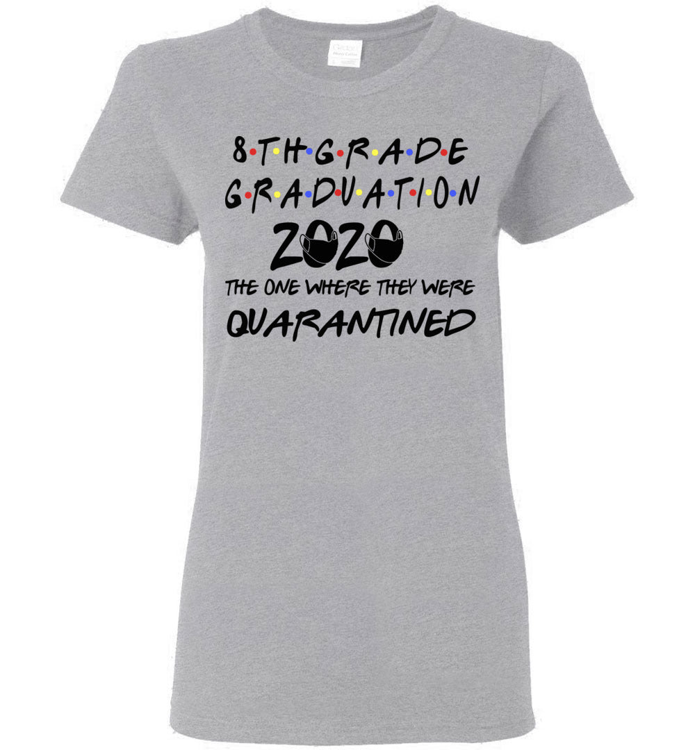 8th Grade Graduation 2020 The One Where They were Quarantined Women's Shirt