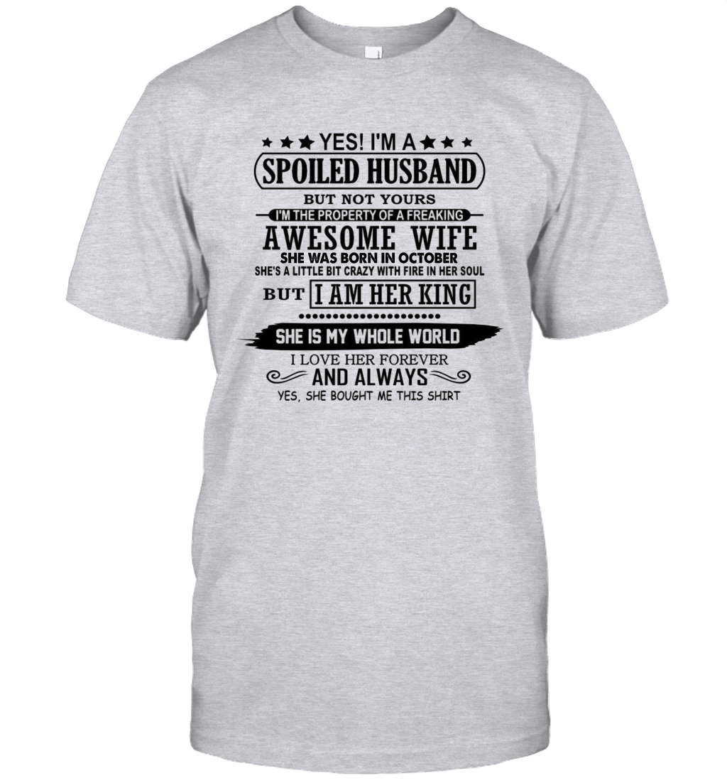 Yes I'm A Spoiled Husband of A Freaking Awesome Wife She was Born in October Shirt