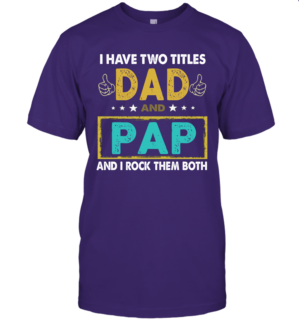I Have Two Titles Dad And Pap And I Rock Them Both T-Shirt