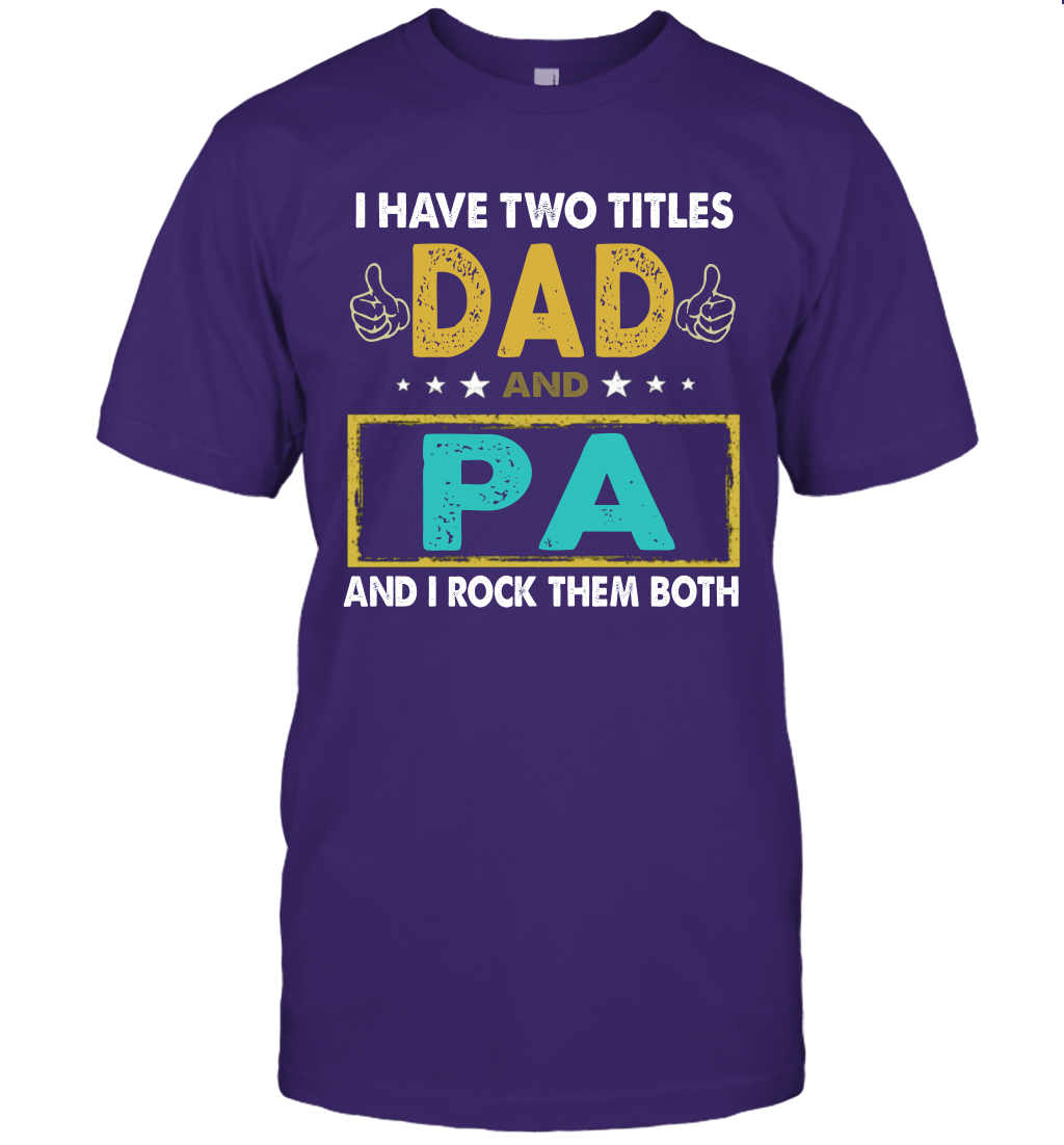 I Have Two Titles Dad And Pa And I Rock Them Both T-Shirt