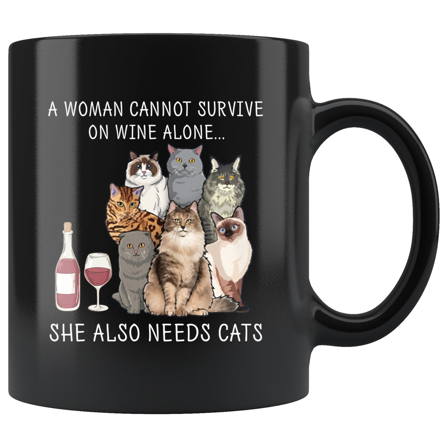 Woman Cannot Survive on Wine Alone She Also Needs Cats Mug