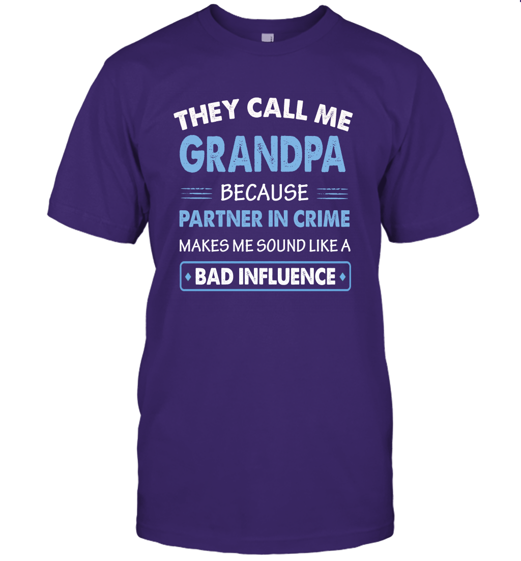 They Call Me Grandpa Because Partner In Crime Makes Me Sound Like A Bad Influence Fathers Day Shirt