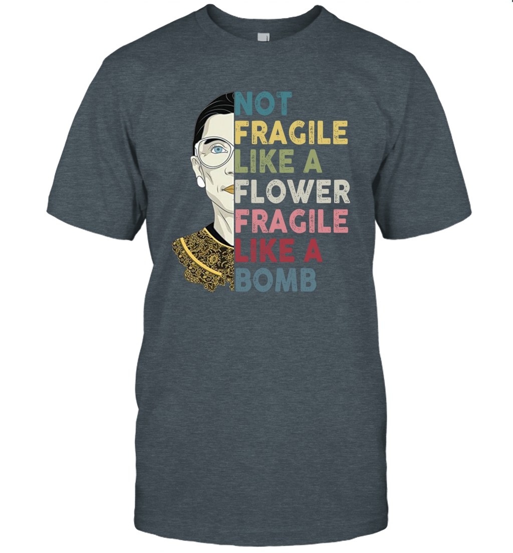 Not Fragile Like A Flower But A Bomb Ruth Ginsburg RBG Shirt Gift