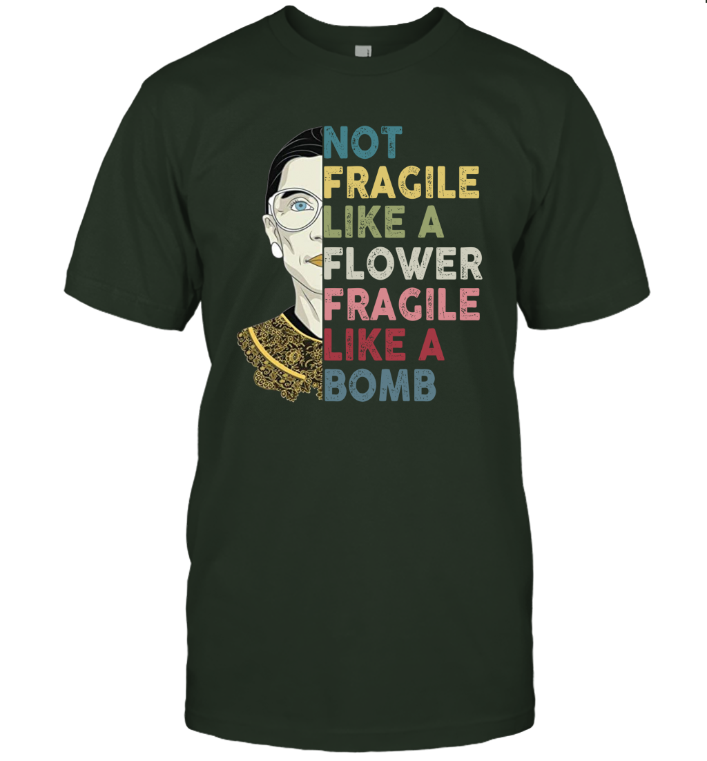 Not Fragile Like A Flower But A Bomb Ruth Ginsburg RBG Shirt Gift
