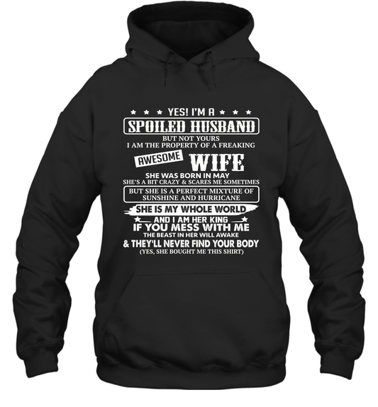 Yes I'm A Spoiled Husband of A Freaking Awesome Wife She was Born in May Hoodie T-Shirt