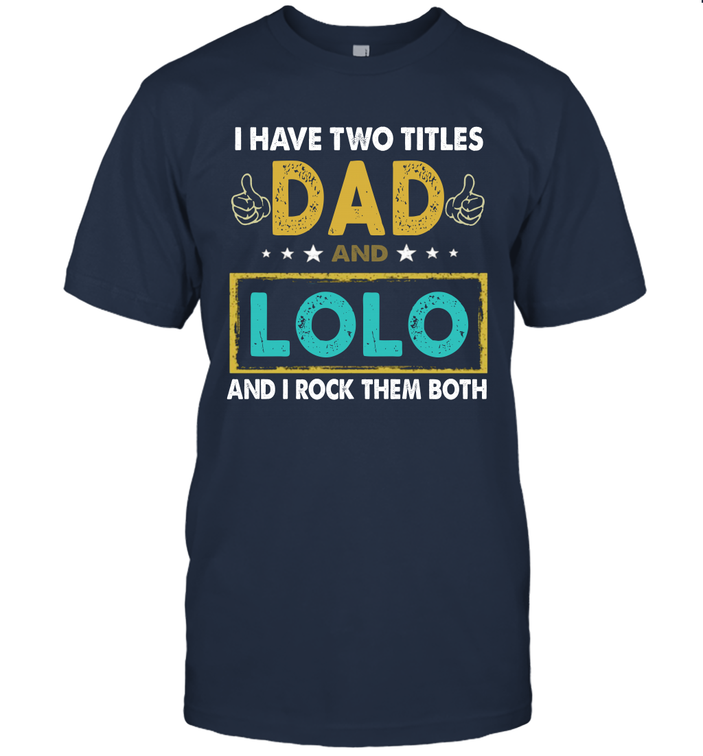 I Have Two Titles Dad And Lolo And I Rock Them Both T-Shirt