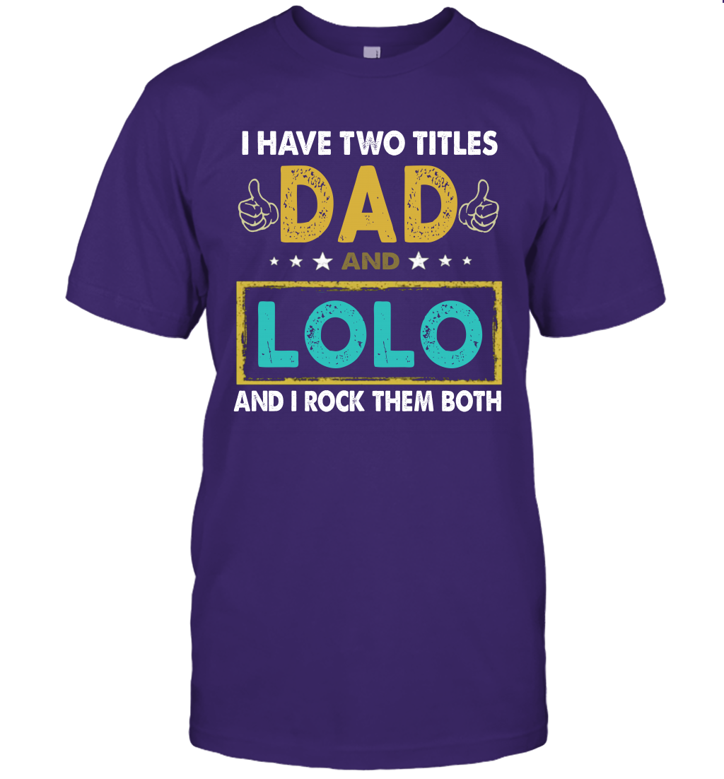 I Have Two Titles Dad And Lolo And I Rock Them Both T-Shirt