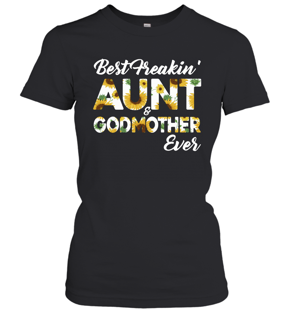 Best Freakin' Aunt Godmother Ever Sunflower Women's T-Shirt