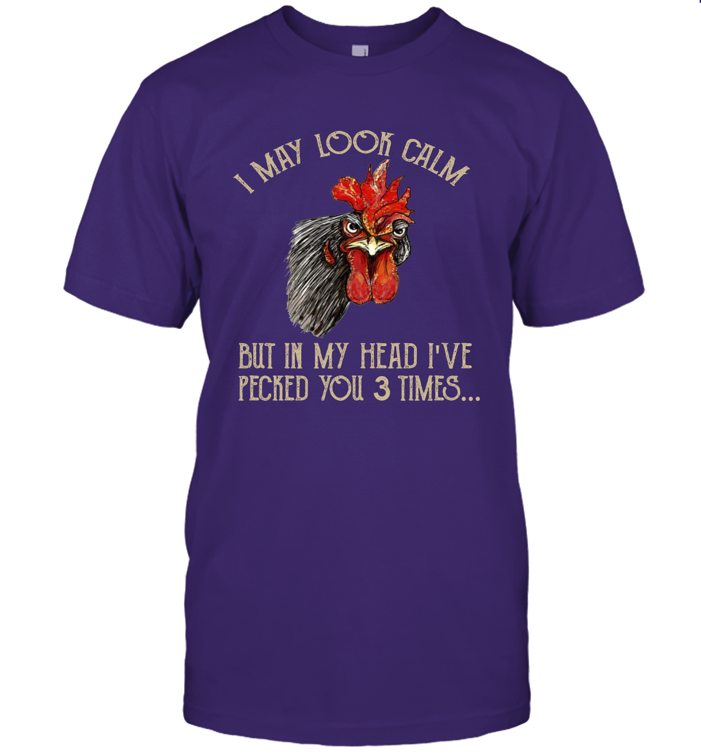I May Look Calm But In My Head I've Pecked You 3 Times T-Shirt Gift