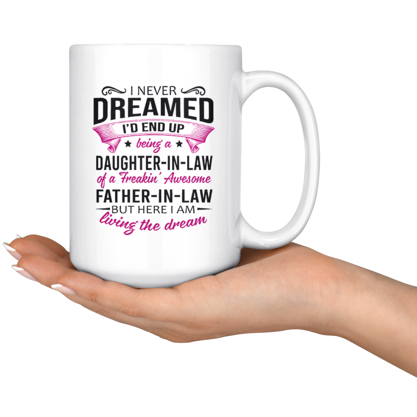 I never dream daughter in law mug ca17 teelaunch
